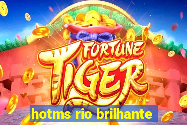 hotms rio brilhante